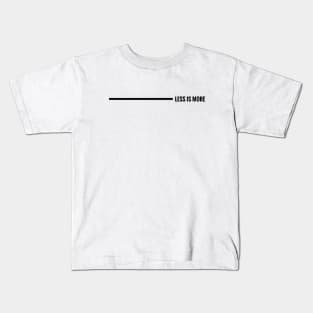 LESS IS MORE minimal design (horizontal black version) Kids T-Shirt